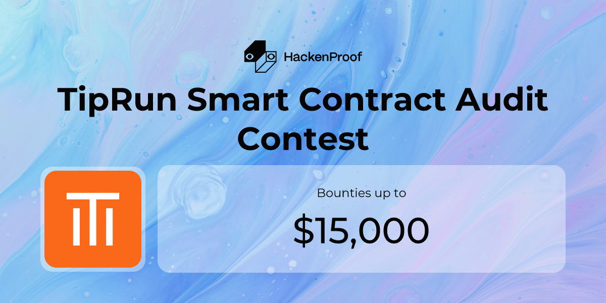 TipRun Smart Contract Audit Contest: Program Info | HackenProof