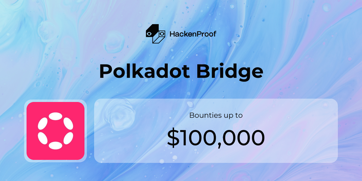 Polkadot Bridge Program Info HackenProof polkadot-bridge-program-info-hackenproof